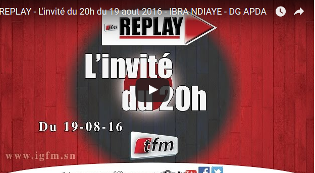 L’invité du 20h du 19 aout 2016 – IBRA NDIAYE – DG APDA