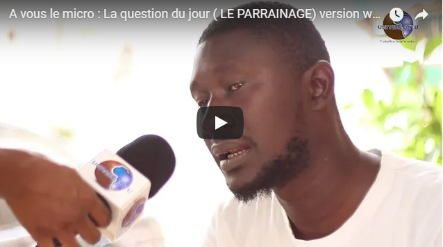 A vous le micro : La question du jour ( LE PARRAINAGE) version wolof
