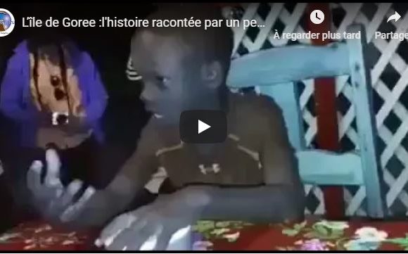 L’île de Goree :l’histoire racontée par un petit enfant !!!
