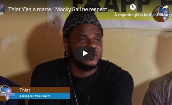 (Vidéo)Thiat Y’en a marre : »Macky Sall ne respecte pas les Sénégalais »